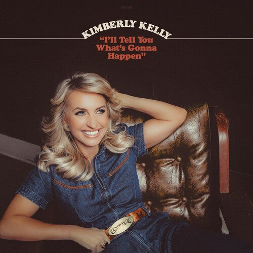 KELLY,KIMBERLY - I'LL TELL YOU WHAT'S GONNA HAPPEN