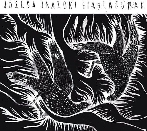 IRAZOKI,JOSEBA ETA LAGUNAK ( J.I.E.L. ) - JOSEBA IRAZOKI ETA LAGUNAK