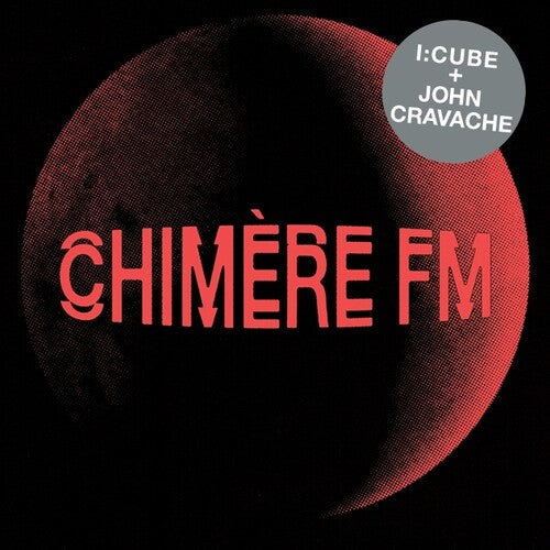 I:CUBE / CRAVACHE,JOHN - CHIMERE FM