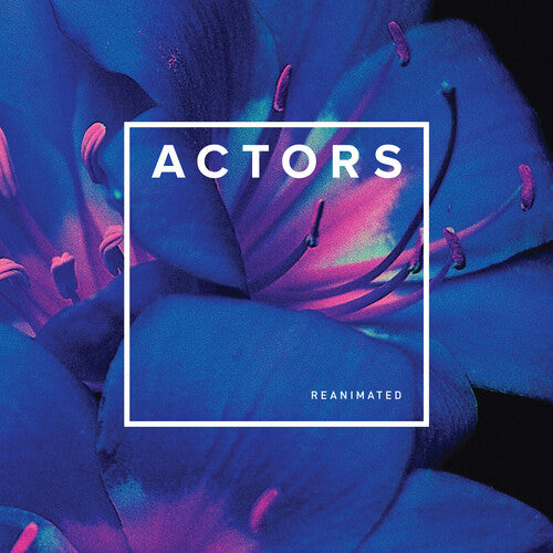 ACTORS - REANIMATED