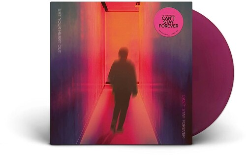 EAT YOUR HEART OUT - CAN'T STAY FOREVER