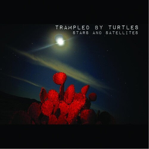 TRAMPLED BY TURTLES - STARS AND SATELLITES