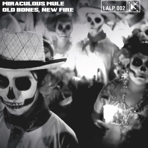 MIRACULOUS MULE - OLD BONES NEW FIRE