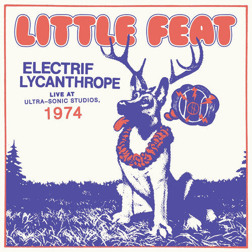 LITTLE FEAT - ELECTRIF LYCANTHROPE: LIVE AT ULTRA-SONIC STUDIOS