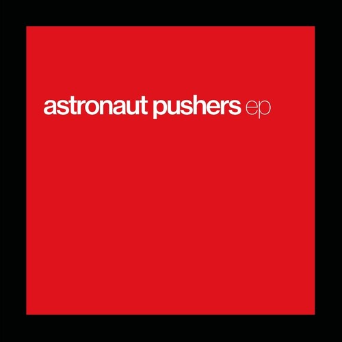 ASTRONAUT PUSHERS - EP