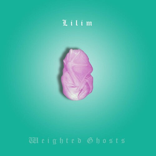 LILIM - WEIGHTED GHOSTS