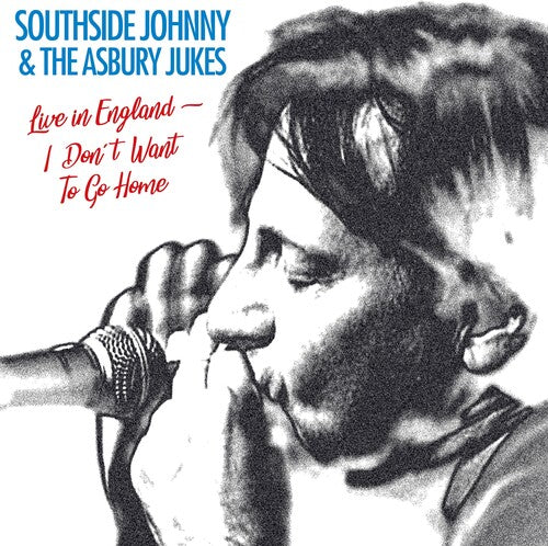 SOUTHSIDE JOHNNY & THE ASBURY JUKES - I DON'T WANNA GO HOME: LIVE
