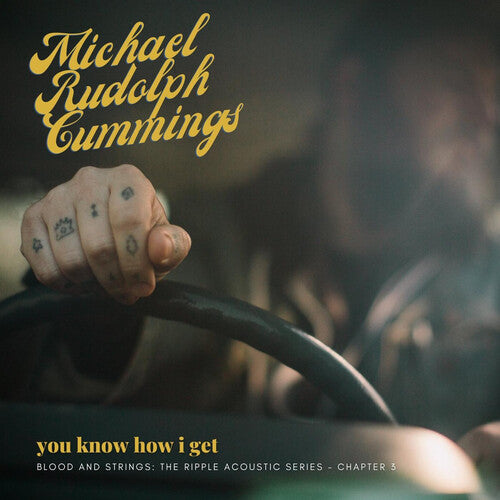 CUMMINGS,MICHAEL RUDOLPH - YOU KNOW HOW I GET: BLOOD AND STRINGS: THE RIPPLE