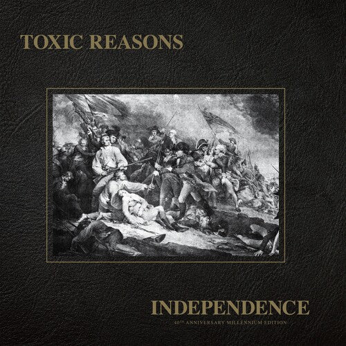 TOXIC REASONS - INDEPENDENCE - 40TH ANNIVERSARY MILLENNIUM