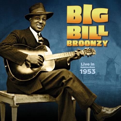 BIG BILL BROONZY - LIVE IN AMSTERDAM 1953