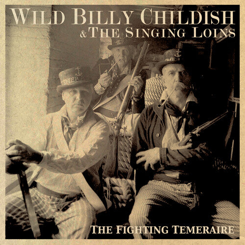 CHILDISH,BILLY WILD & THE SINGING LOINS - FIGHTING TEMERAIRE