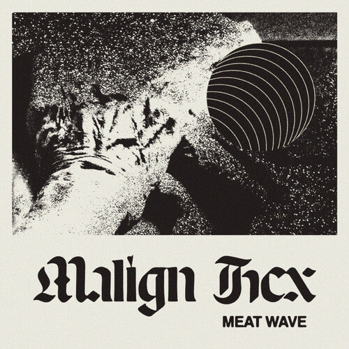 MEAT WAVE - MALIGN HEX