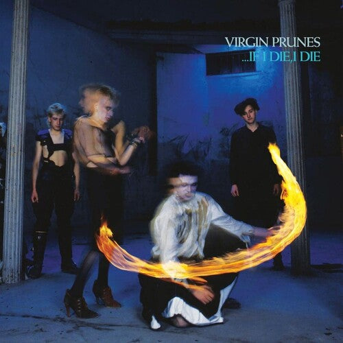 VIRGIN PRUNES - IF I DIE I DIE