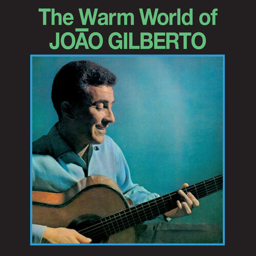 GILBERTO,JOAO - WARM WORLD OF JOAO GILBERTO