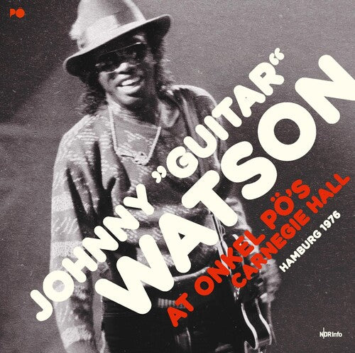 WATSON,JOHNNY GUITAR - AT ONKEL POS CARNEGIE HALL HAMBURG 1976
