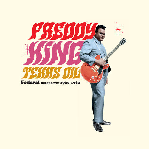 KING,FREDDY - TEXAS OIL: FEDERAL RECORDINGS 1960-1962