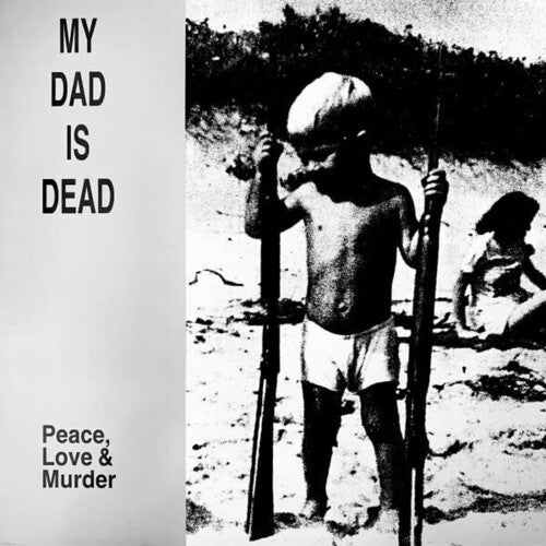 MY DAD IS DEAD - PEACE LOVE & MURDER