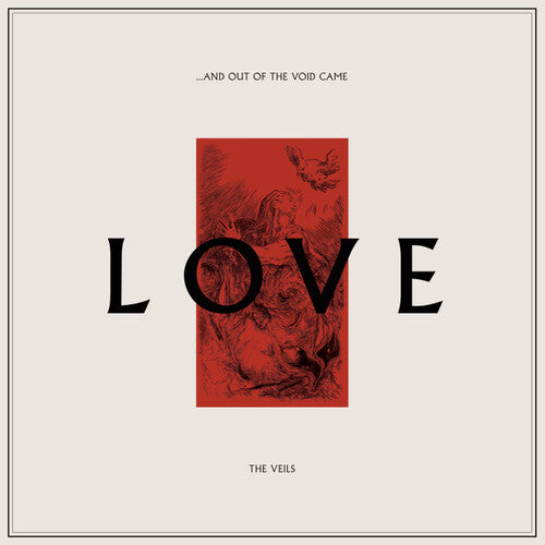 VEILS - AND OUT OF THE VOID CAME LOVE