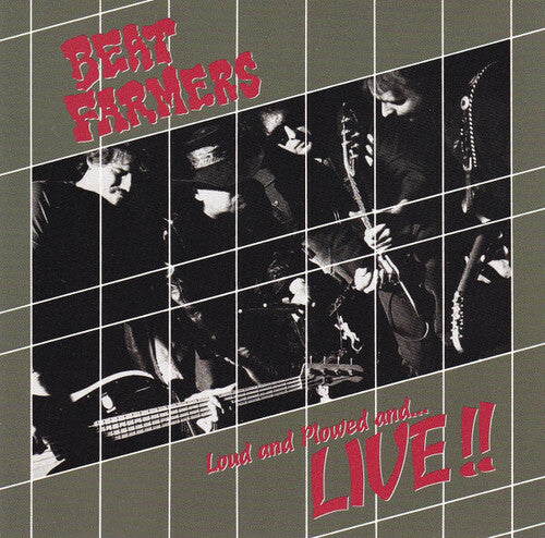 BEAT FARMERS - LOUD PLOWED AND LIVE