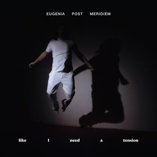 EUGENIA POST MERIDIEM - LIKE I NEED A TENSION