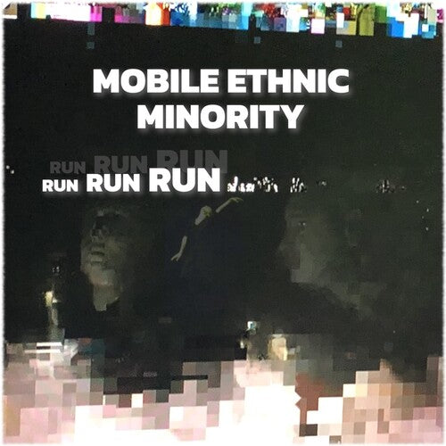 MOBILE ETHNIC MINORITY - RUN RUN RUN
