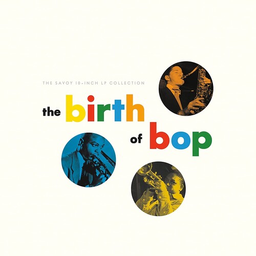 Various Artists - The Birth Of Bop: The Savoy 10-Inch LP Collection (Various Artists)