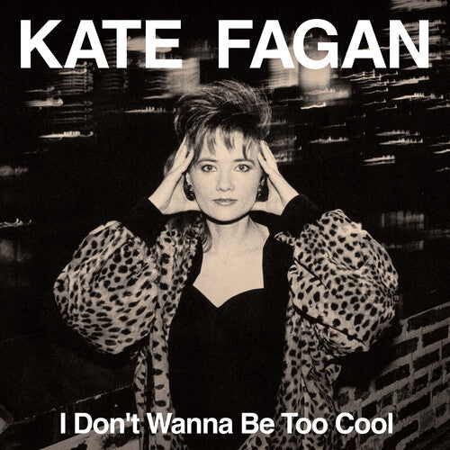 FAGAN,KATE - I DON'T WANNA BE TOO COOL - MILKY CLEAR