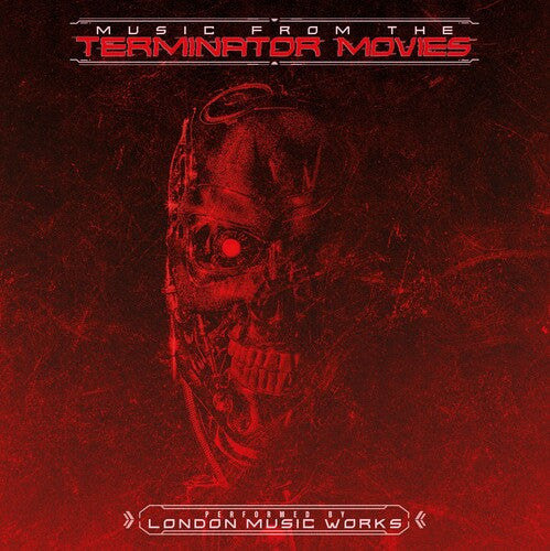 LONDON MUSIC WORKS - MUSIC FROM THE TERMINATOR MOVIES