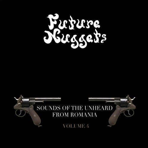 FUTURE NUGGETS: SOUNDS OF UNHEARD FROM ROMANIA 4 - FUTURE NUGGETS: SOUNDS OF UNHEARD FROM ROMANIA 4