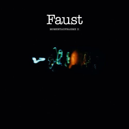 FAUST - MOMENTAUFNAHME II
