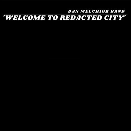 MELCHIOR,DAN - WELCOME TO REDACTED CITY