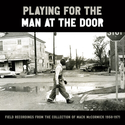 PLAYING FOR THE MAN AT THE DOOR: FIELD RECORDINGS - PLAYING FOR THE MAN AT THE DOOR: FIELD RECORDINGS