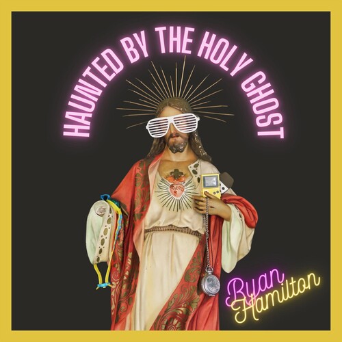 Ryan Hamilton – Haunted By The Holy Ghost