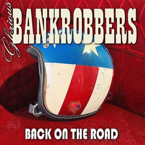 Glorious Bankrobbers – Back On The Road