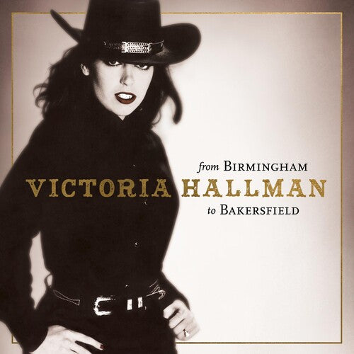 HALLMAN,VICTORIA - FROM BIRMINGHAM TO BAKERSFIELD