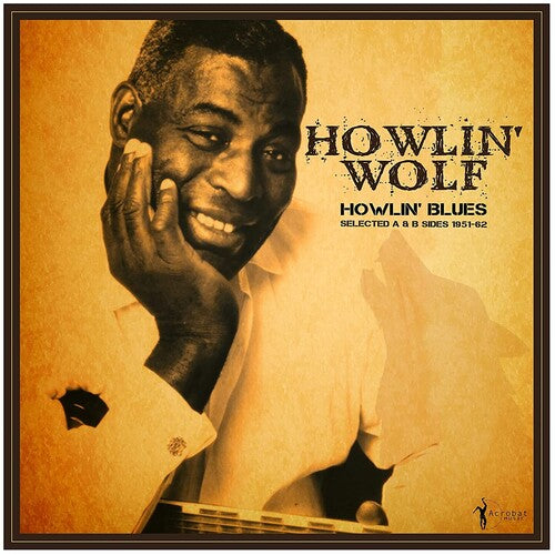 Howlin' Wolf – Howlin' Blues Selected A & B Sides 1951-1962