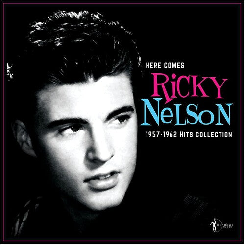 NELSON,RICKY - HERE COMES RICKY NELSON 1957-1962 HITS COLLECTION