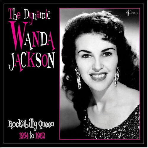 JACKSON,WANDA - DYNAMIC WANDA JACKSON: ROCKABILLY QUEEN 1954-1962
