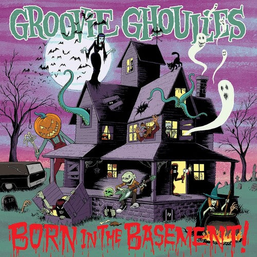 GROOVIE GHOULIES - BORN IN THE BASEMENT