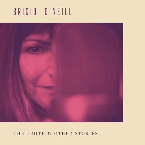 O'NEILL,BRIGID - TRUTH & OTHER STORIES