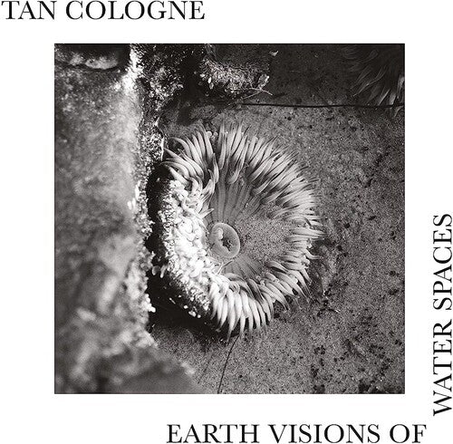 TAN COLOGNE - EARTH VISIONS OF WATER SPACES
