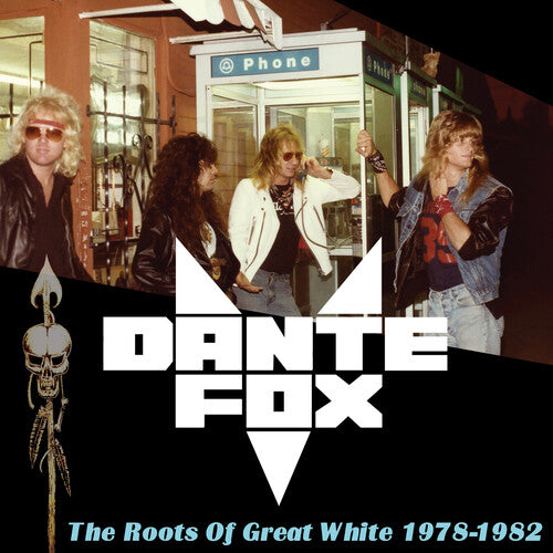 DANTE FOX - ROOTS OF GREAT WHITE 1978-1982