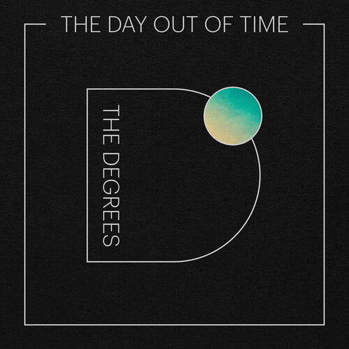 The Degrees – The Day Out Of Time