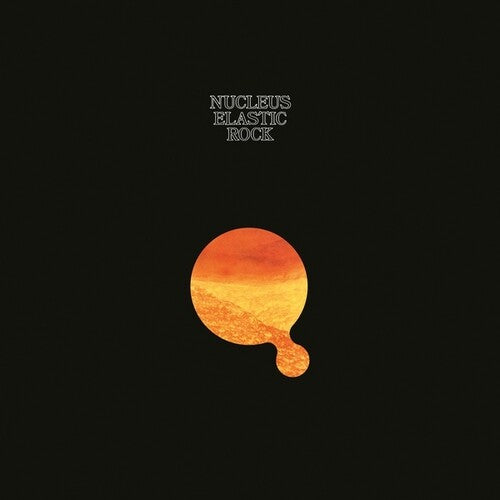 NUCLEUS - ELASTIC ROCK