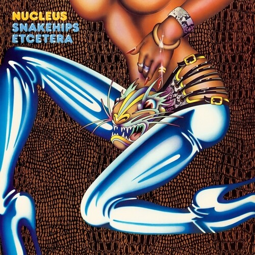NUCLEUS - SNAKEHIPS ETCETERA