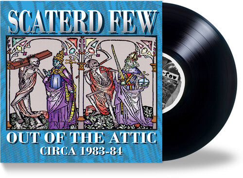 SCATERD FEW - OUT OF THE ATTIC (1983-84)