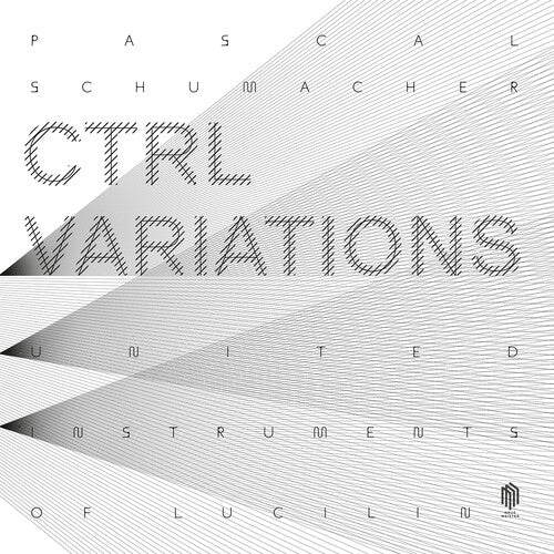 SCHUMACHER / UNITED INSTRUMENTS OF LUCILIN - CTRL VARIATIONS