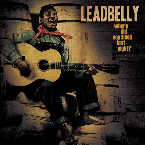 Leadbelly – Where Did You Sleep Last Night?