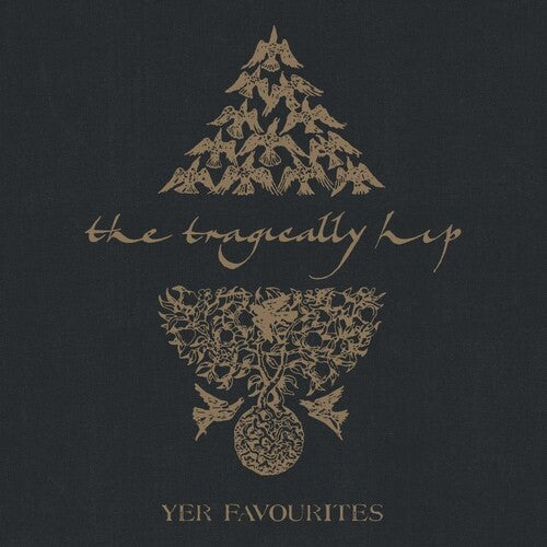 TRAGICALLY HIP - YER FAVOURITES VOLUME 1 & YER FAVOURITES VOLUME 2