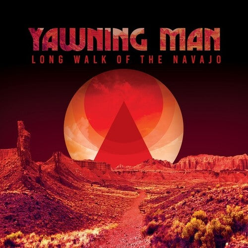 YAWNING MAN - LONG WALK OF THE NAVAJO